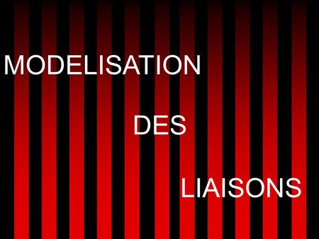 MODELISATION DES LIAISONS.