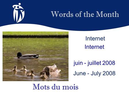 Words of the Month juin - juillet 2008 June - July 2008 Mots du mois Internet.