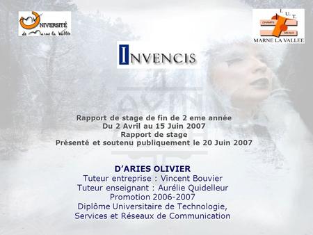 Rapport de stage de fin de 2 eme année Du 2 Avril au 15 Juin 2007 Rapport de stage Présenté et soutenu publiquement le 20 Juin 2007 D’ARIES OLIVIER Tuteur.