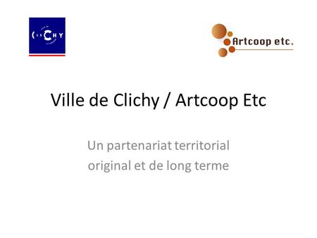 Ville de Clichy / Artcoop Etc Un partenariat territorial original et de long terme.