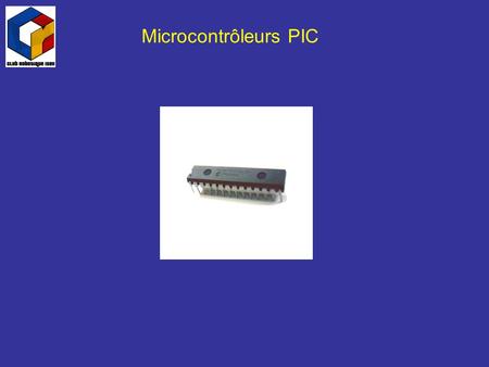Microcontrôleurs PIC. 1ère séance Présentation du PIC16F876 Outils de programmation du PIC Le langage C Exemples d’applications simples 2ème séance Présentation.