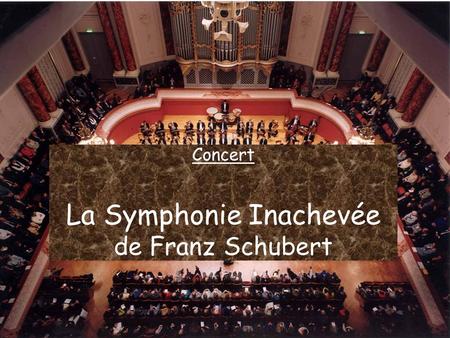 Concert La Symphonie Inachevée de Franz Schubert.