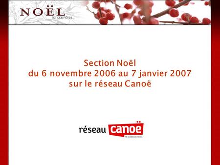 Section Noël du 6 novembre 2006 au 7 janvier 2007 sur le réseau Canoë.