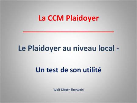 La CCM Plaidoyer ______________________ Le Plaidoyer au niveau local -