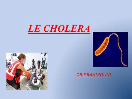 LE CHOLERA DR.F.RAHMOUNI.