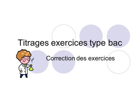 Titrages exercices type bac
