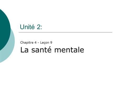 Unité 2: Chapitre 4 - Leçon 9 La santé mentale.  ok2bblue.