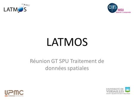 LATMOS Réunion GT SPU Traitement de données spatiales.