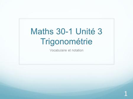 Maths 30-1 Unité 3 Trigonométrie