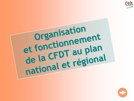 Organisation et fonctionnement de la CFDT au plan national et régional