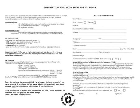 INSCRIPTION PIED NOIR ESCALADE 2013/2014 Vous souhaitez vous inscrire ou inscrire votre enfant au club du Pied Noir Escalade de Gourdon. Afin de pouvoir.