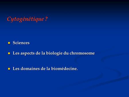 Sciences Sciences Les aspects de la biologie du chromosome Les aspects de la biologie du chromosome Les domaines de la biomédecine. Les domaines de la.