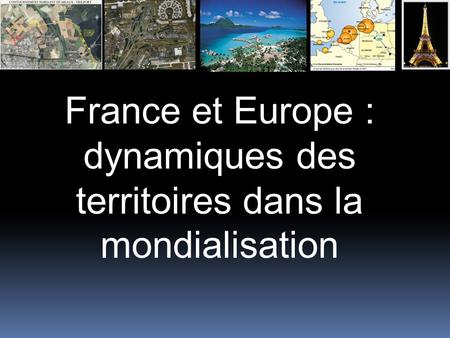 France et Europe : dynamiques des territoires dans la mondialisation