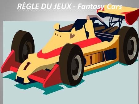 RÈGLE DU JEUX - Fantasy Cars