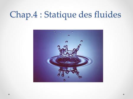 Chap.4 : Statique des fluides