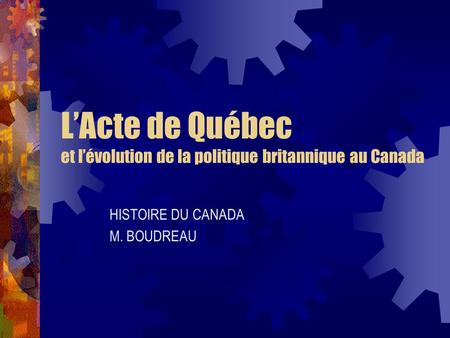 L’Acte de Québec et l’évolution de la politique britannique au Canada