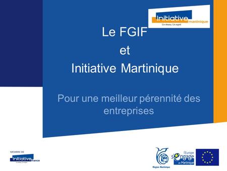 Pour une meilleur pérennité des entreprises Le FGIF et Initiative Martinique.