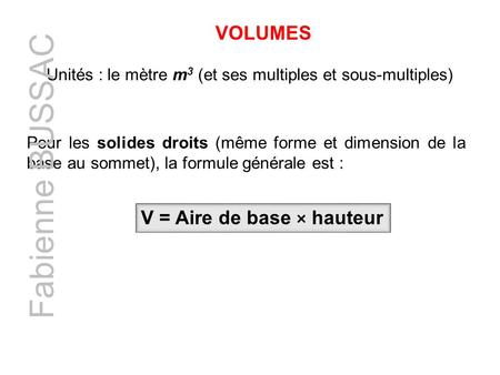 Fabienne BUSSAC VOLUMES V = Aire de base × hauteur