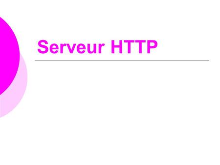 Serveur HTTP. Responsable : Yohan VALETTE Objectifs : Créer un intranet sécurisé pour nos utilisateurs (pour la mise en commun de connaissances, par exemple).
