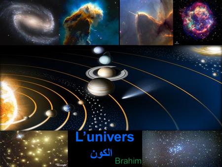 L’univers الكون Brahim.