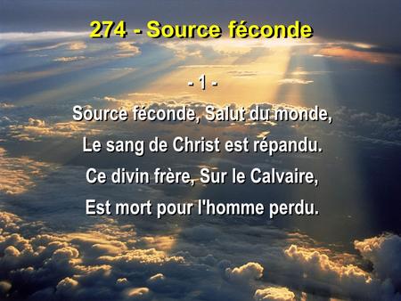 274 - Source féconde Source féconde, Salut du monde,