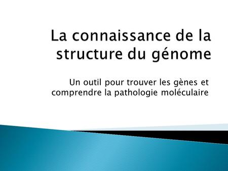 Un outil pour trouver les gènes et comprendre la pathologie moléculaire.