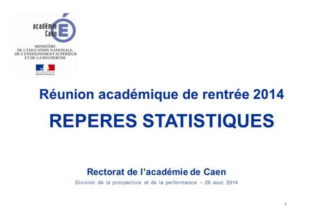 Réunion académique de rentrée 2014 Rectorat de l’académie de Caen