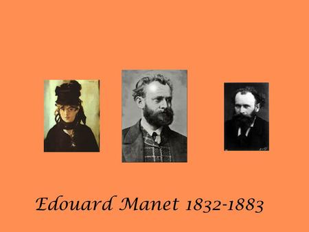 Edouard Manet 1832-1883.