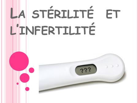 La stérilité et l’infertilité