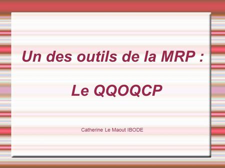Un des outils de la MRP : Le QQOQCP