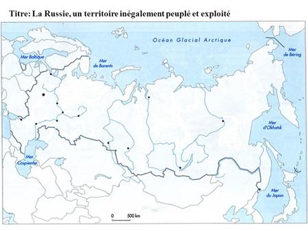 Titre: La Russie, un territoire inégalement peuplé et exploité