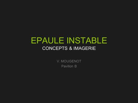 EPAULE INSTABLE CONCEPTS & IMAGERIE