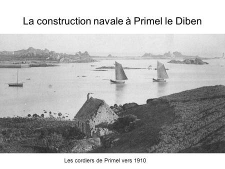 La construction navale à Primel le Diben