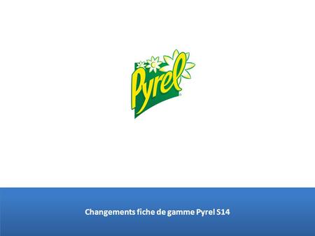 Changements fiche de gamme Pyrel S14