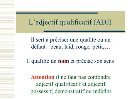 L’adjectif qualificatif (ADJ)