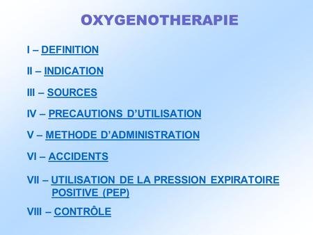 OXYGENOTHERAPIE I – DEFINITION II – INDICATION III – SOURCES