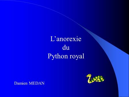 L’anorexie du Python royal Damien MEDAN.