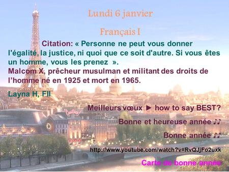 Lundi 6 janvier Français I Citation: « Personne ne peut vous donner l'égalité, la justice, ni quoi que ce soit d'autre. Si vous êtes un homme, vous les.