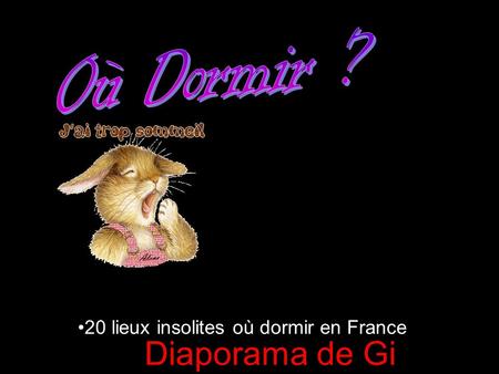 20 lieux insolites où dormir en France Diaporama de Gi.