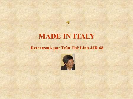 MADE IN ITALY Retransmis par Trân Thê Linh JJR 68.