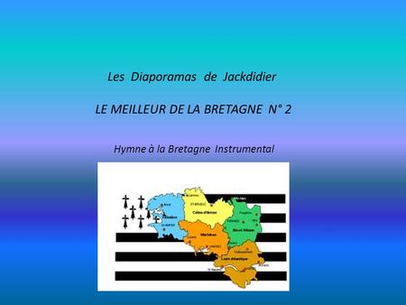 Les Diaporamas de Jackdidier LE MEILLEUR DE LA BRETAGNE N° 2 Hymne à la Bretagne Instrumental.