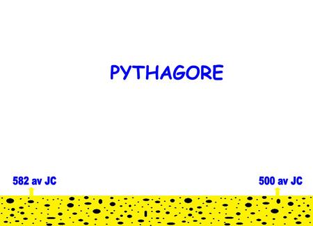PYTHAGORE 582 av JC 500 av JC.