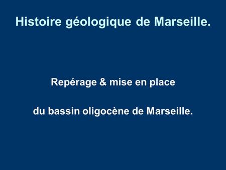 Histoire géologique de Marseille.
