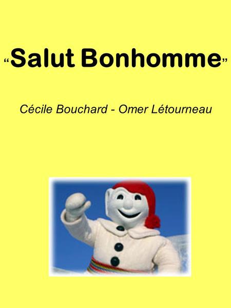 “Salut Bonhomme” Cécile Bouchard - Omer Létourneau