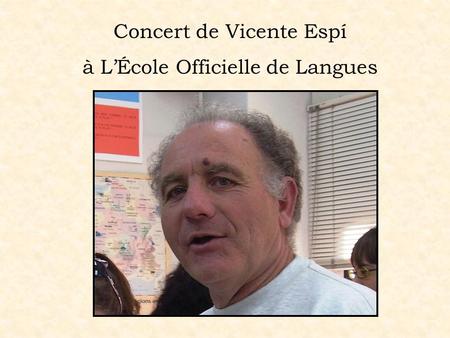 Concert de Vicente Espí à L’École Officielle de Langues.