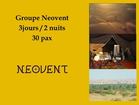 Groupe Neovent 3jours / 2 nuits 30 pax. Jour 1  Vers 15h30 Arrivée de votre groupe à l’aéroport de Djerba  Vers 16h00 Transfert en 4x4 pour un rallye.