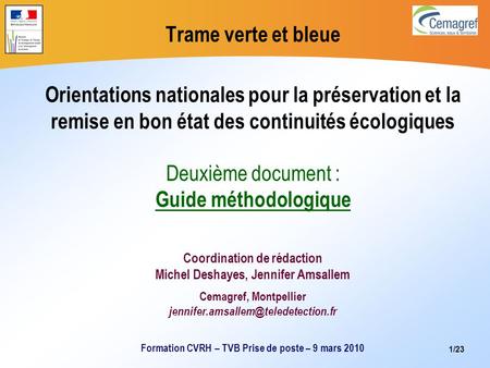 Trame verte et bleue Orientations nationales pour la préservation et la remise en bon état des continuités écologiques Deuxième document : Guide.