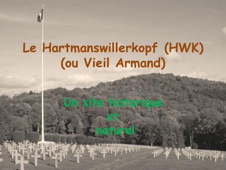 Le Hartmanswillerkopf (HWK) (ou Vieil Armand)