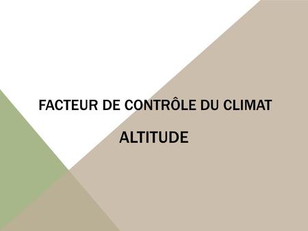 FACTEUR DE CONTRÔLE DU CLIMAT ALTITUDE