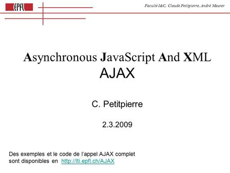 Asynchronous JavaScript And XML AJAX C. Petitpierre